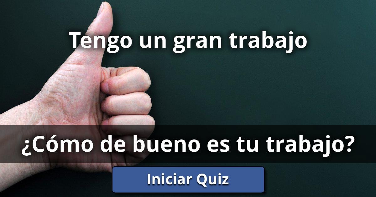Tengo un gran trabajo ¿Cómo De Bueno Es Tu Trabajo? Lusorlab Quizzes