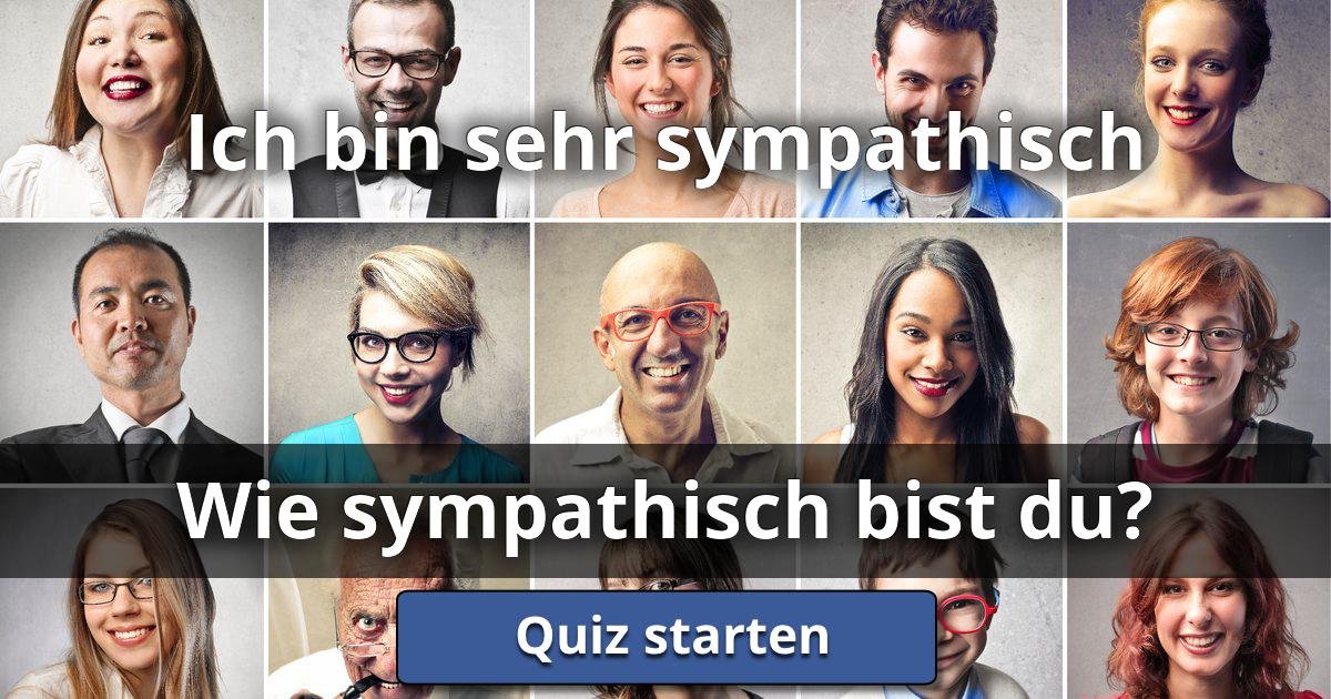 Ich bin sehr sympathisch Wie Sympathisch Bist Du? Lusorlab Quizzes