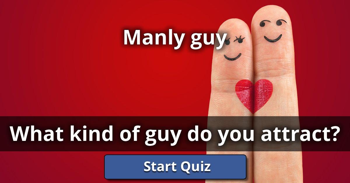 Manly guy What Kind Of Guy Do You Attract? Lusorlab Quizzes